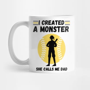 I created a monster She calls me dad Baseball softball dad Mug